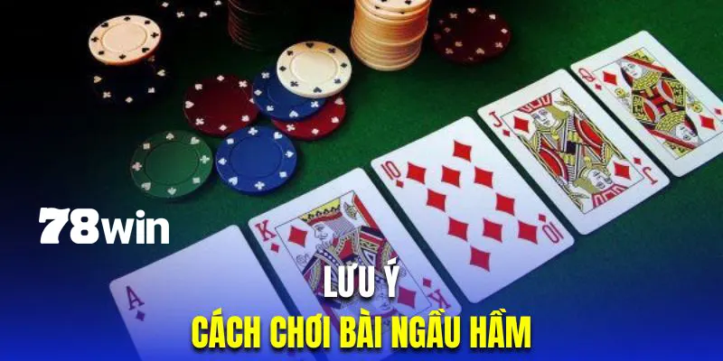 Cách Chơi Bài Ngầu Hầm | Quy Trình Tính Điểm & Lưu Ý Chơi 4 Hội viên cần lưu ý cẩn thận trong cách chơi bài Ngầu Hầm